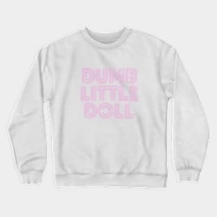 dumb little doll Crewneck Sweatshirt